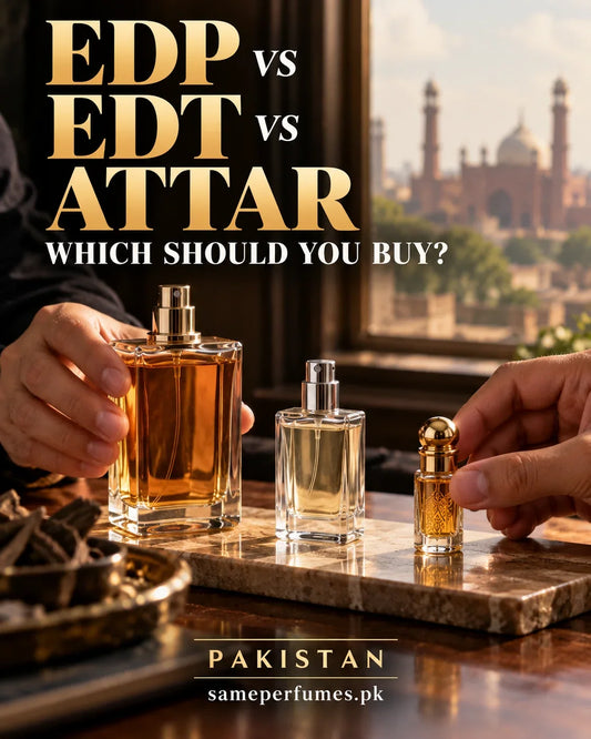 EDP vs EDT vs Attar in Pakistan: Which Should You Buy? Pakistan