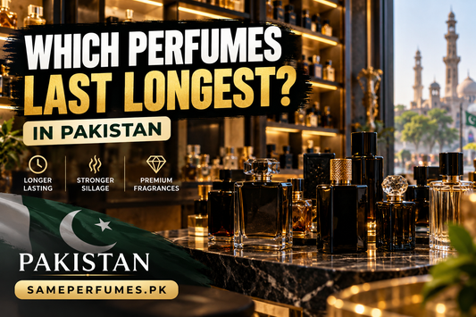 Which perfume brands last longest in Pakistan? SAMEPERFUMES editorial comparison
