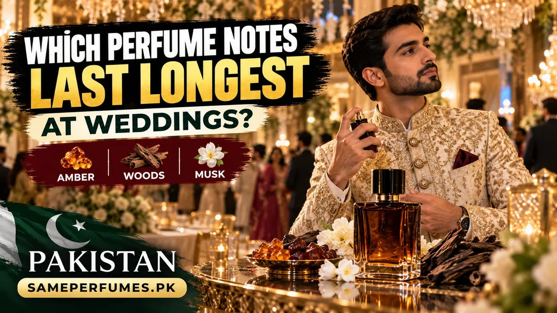 Which Perfume Notes Last Longest for Pakistani Weddings?